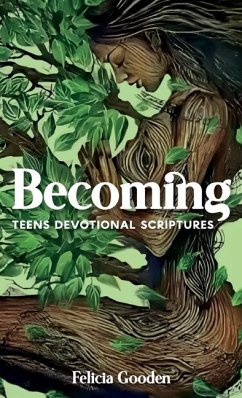 Becoming, Teens Devotional Scriptures - Gooden, Felicia