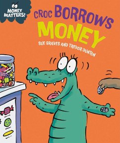 Money Matters: Croc Borrows Money - Graves, Sue