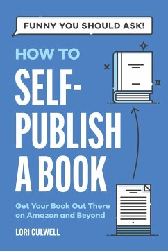 Funny You Should Ask How to Self-Publish a Book - Culwell, Lori