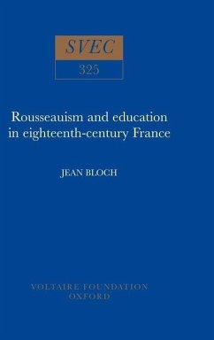 Rousseauism and education in eighteenth-century France - Bloch, Jean