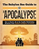 The Babylon Bee Guide to the Apocalypse