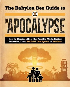 The Babylon Bee Guide to the Apocalypse - Bee, Babylon
