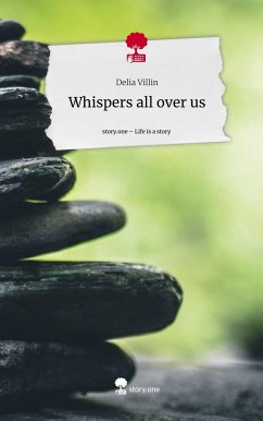 Whispers all over us. Life is a Story - story.one - Villin, Delia