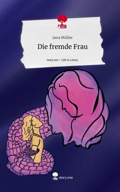 Die fremde Frau. Life is a Story - story.one - Müller, Jana