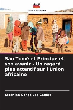 São Tomé et Príncipe et son avenir - Un regard plus attentif sur l'Union africaine - Gonçalves Género, Esterline