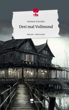 Drei mal Vollmond. Life is a Story - story.one - Schröder, Stefanie