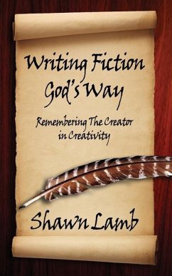 Writing Fiction God's Way - Lamb, Shawn