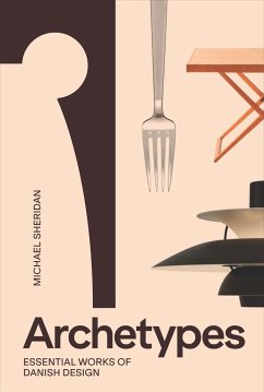 Archetypes: Essential Works of Danish Design - Sheridan, Michael