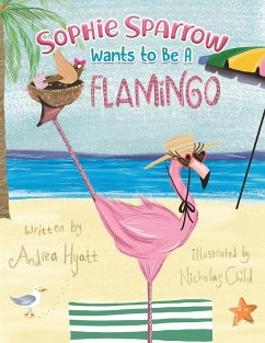 Sophie Sparrow Wants to Be a Flamingo - Hyatt, Andrea