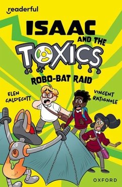 Readerful Independent Library: Oxford Reading Level 11: Isaac and the Toxics · Robo-Bat Raid - Caldecott, Elen