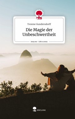 Die Magie der Unbeschwertheit. Life is a Story - story.one - Gundersdorff, Yvonne