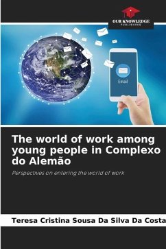 The world of work among young people in Complexo do Alemão - Sousa Da Silva Da Costa, Teresa Cristina