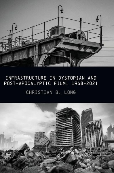 Infrastructure in Dystopian and Post-apocalyptic Film, 1968-2021