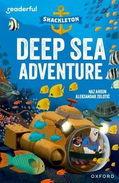 Readerful Independent Library: Oxford Reading Level 10: Shackleton · Deep Sea Adventure - Ahsun, Naz