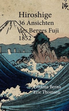Hiroshige 36 Ansichten des Berges Fuji 1852 (eBook, ePUB) - Berna, Cristina; Thomsen, Eric
