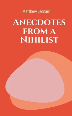Anecdotes from a Nihilist - Leonard, Matthew