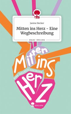 Mitten ins Herz - Eine Wegbeschreibung. Life is a Story - story.one - Becker, Janine