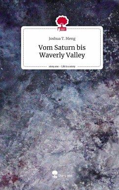 Vom Saturn bis Waverly Valley. Life is a Story - story.one - Meng, Joshua T.