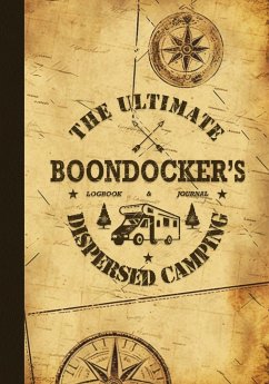 The Ultimate Boondocker's Dispersed Camping Logbook and Journal - Kelsey, Nola Lee