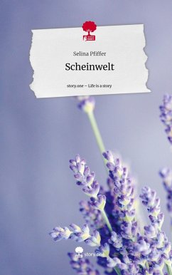 Scheinwelt. Life is a Story - story.one - Pfiffer, Selina