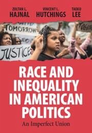 Race and Inequality in American Politics - Hajnal, Zoltan L; Hutchings, Vincent L; Lee, Taeku