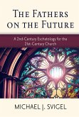 The Fathers on the Future: A 2nd-Century Eschatology for the 21st-Century Church