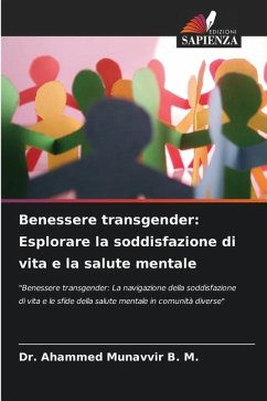 Benessere transgender: Esplorare la soddisfazione di vita e la salute mentale - Munavvir B. M., Dr. Ahammed