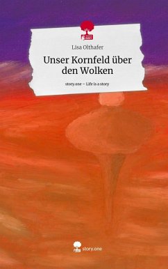 Unser Kornfeld über den Wolken. Life is a Story - story.one - Olthafer, Lisa