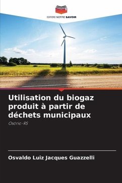 Utilisation du biogaz produit à partir de déchets municipaux - Jacques Guazzelli, Osvaldo Luiz