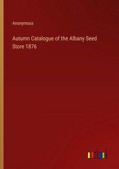 Autumn Catalogue of the Albany Seed Store 1876
