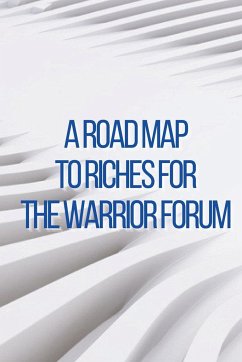 A Road Map to Riches for the Warrior Forum - Bloomy, Rosa J.