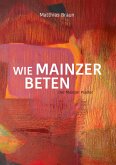Wie Mainzer beten (eBook, ePUB) Wie Mainzer beten (eBook, ePUB)