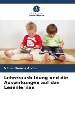 Lehrerausbildung und die Auswirkungen auf das Lesenlernen - Ramos Alves, Vilma