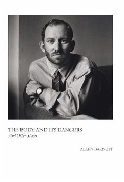 The Body and Its Dangers & Other Stories - Barnett, Allen