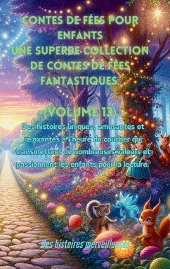 Contes de fées pour enfants Une superbe collection de contes de fées fantastiques. (Volume 13) - Merveilleuses, Des Histoires