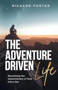 The Adventure-Driven Life - Porter, Richard