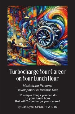 Turbocharge Your Career on Your Lunch Hour - Dyce, Dan