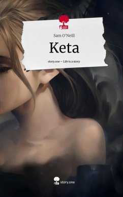 Keta. Life is a Story - story.one - O'Neill, Sam