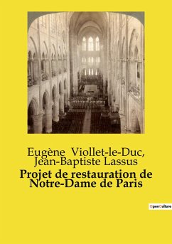 Projet de restauration de Notre-Dame de Paris - Lassus, Jean-Baptiste; Viollet-Le-Duc, Eugène