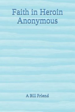 Faith in Heroin Anonymous - Friend, A Bill
