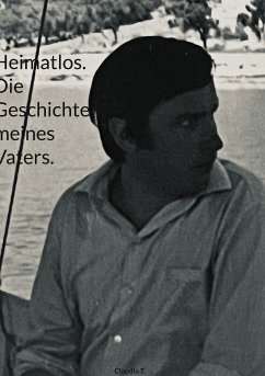 Heimatlos. Die Geschichte meines Vaters. (eBook, ePUB)