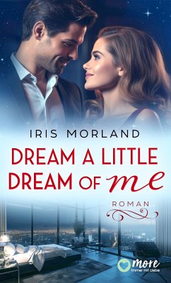 Dream a little dream of me (eBook, ePUB) - Morland, Iris