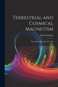 Terrestrial and Cosmical Magnetism - Walker, Edward