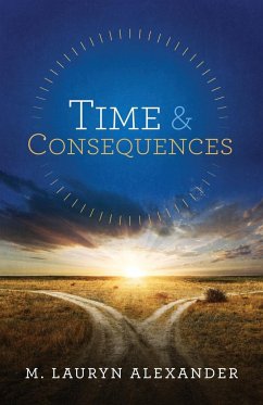 Time & Consequences - Alexander, M. Lauryn
