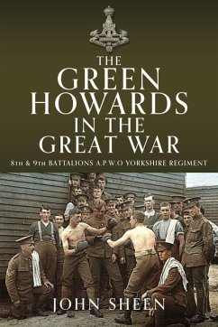 The Green Howards in the Great War - Sheen, John