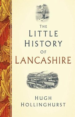 The Little History of Lancashire - Hollinghurst, Hugh