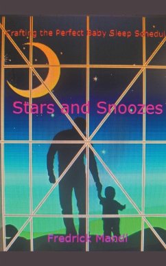 Stars and Snoozes, Crafting the Perfect Baby Sleep Schedule - Mandl, Fredrick