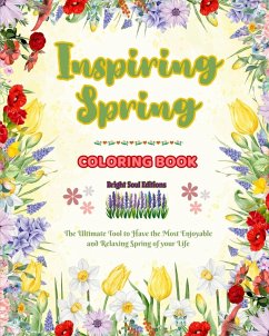 Inspiring Spring   Coloring Book   Stunning Springtime Elements Intertwined in Gorgeous Creative Patterns - Editions, Bright Soul