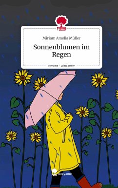 Sonnenblumen im Regen. Life is a Story - story.one - Müller, Miriam Amelia