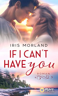 If I can´t have you (eBook, ePUB) - Morland, Iris